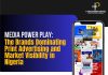Media Power Play: The Brands Dominating Print Advertising And Market Visibility In Nigeria -marketingspace.com.ng